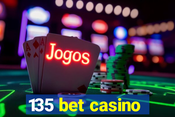 135 bet casino